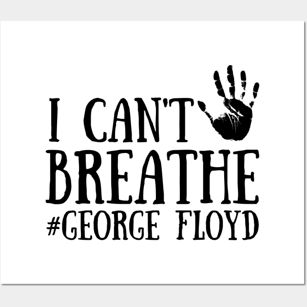 I Can't Breathe, George Floyd Wall Art by Seopdesigns